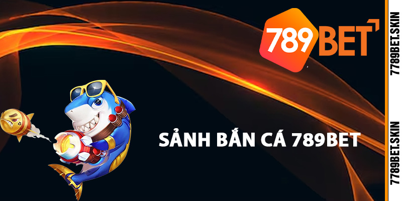 Tại sao nên chọn game bắn cá 789BET vào năm 2025?