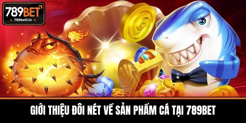 Bắn Cá H5 – Trải nghiệm giải trí đỉnh cao cùng 789Bet